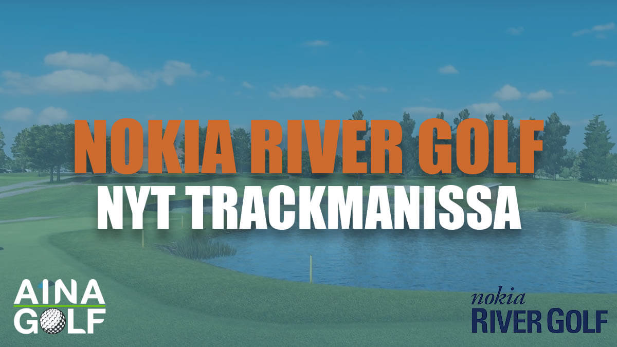 Nokia River Golf Trackmanissa nyt – Vihdoin suomalaisia kenttiä simulaattoriin