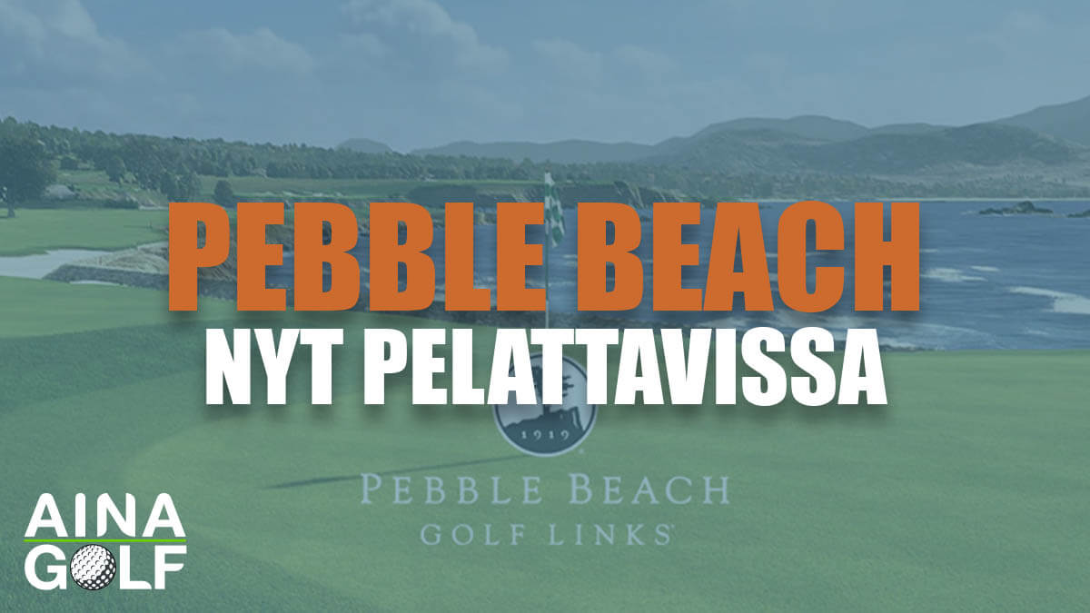 Legendaarinen Pebble Beach nyt pelattavissa AINAGolfissa